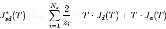 \begin{eqnarray*}
J_{sd}^*(T) &=& \sum^{N_z}_{i=1} \frac{2}{z_i}
+ T\cdot J_{d}(T) + T\cdot J_{a}(T)
\vspace*{-5mm}
\end{eqnarray*}