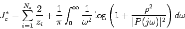 \begin{eqnarray*}
J^\ast_c = \sum^{N_z}_{i=1} \frac{2}{z_i}
+ \frac{1}{\pi} \...
...og
\left(1+\frac{\rho^2}{\vert P(j\omega)\vert^2}\right)
d\omega
\end{eqnarray*}